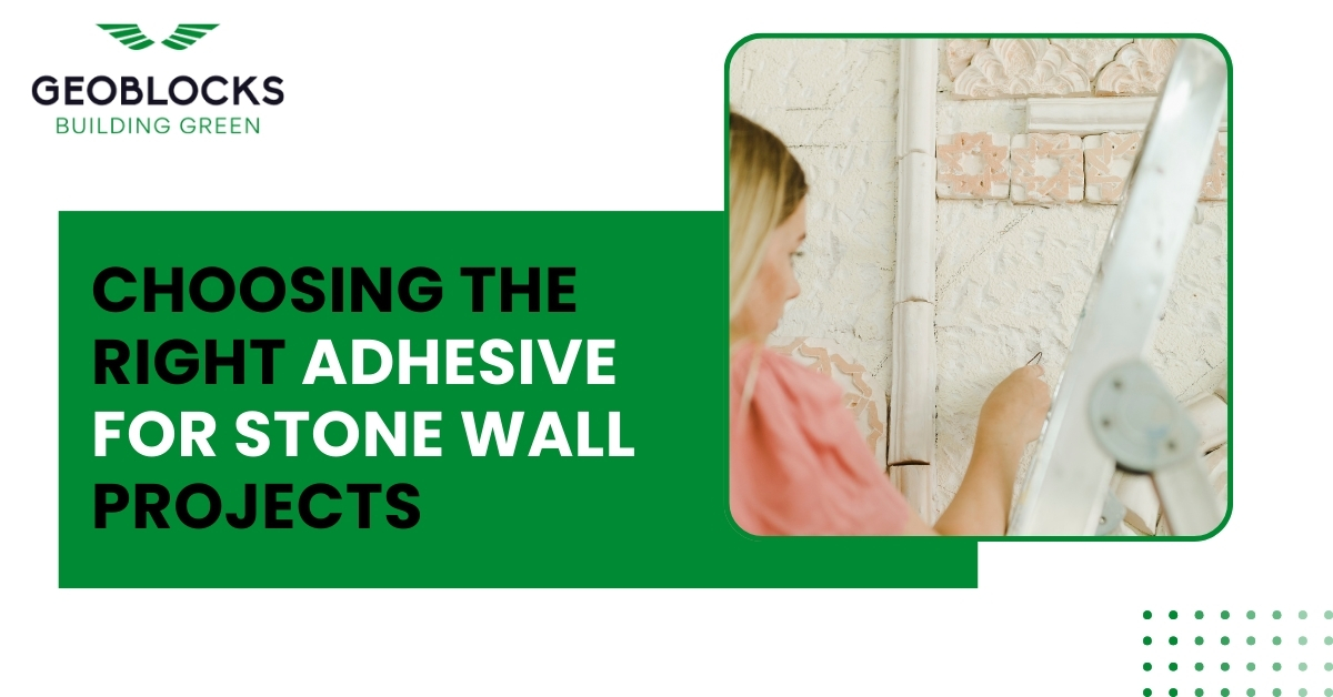 Choosing the Right Adhesive for Stone Wall Projects