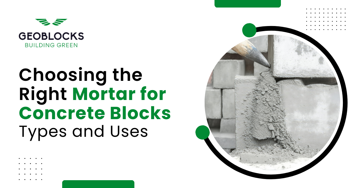 Choosing the Right Mortar for Concrete Blocks: Types and Uses