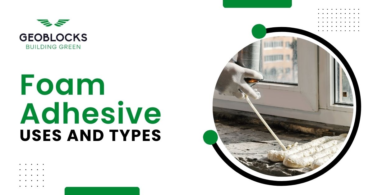 Understanding Foam Adhesive: Uses and Types