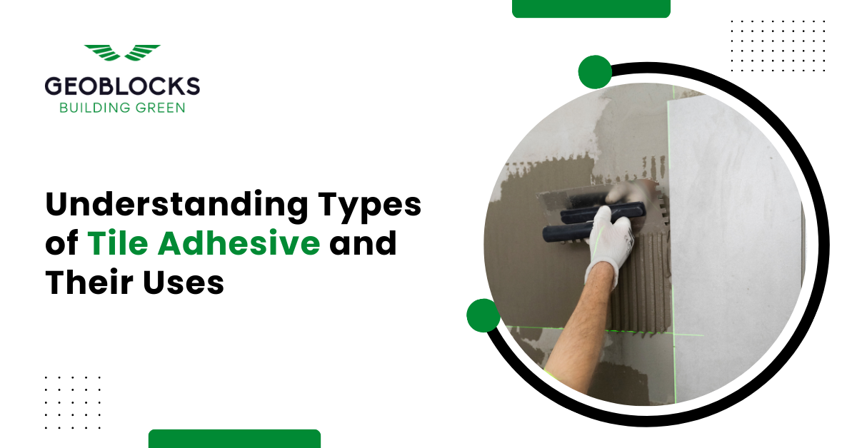 Understanding Types of Tile Adhesive and Their Uses