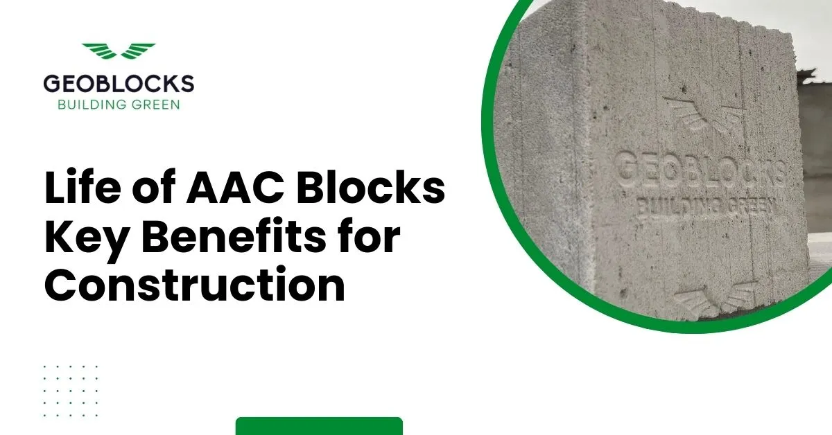 Life of AAC Blocks Key Benefits for Construction