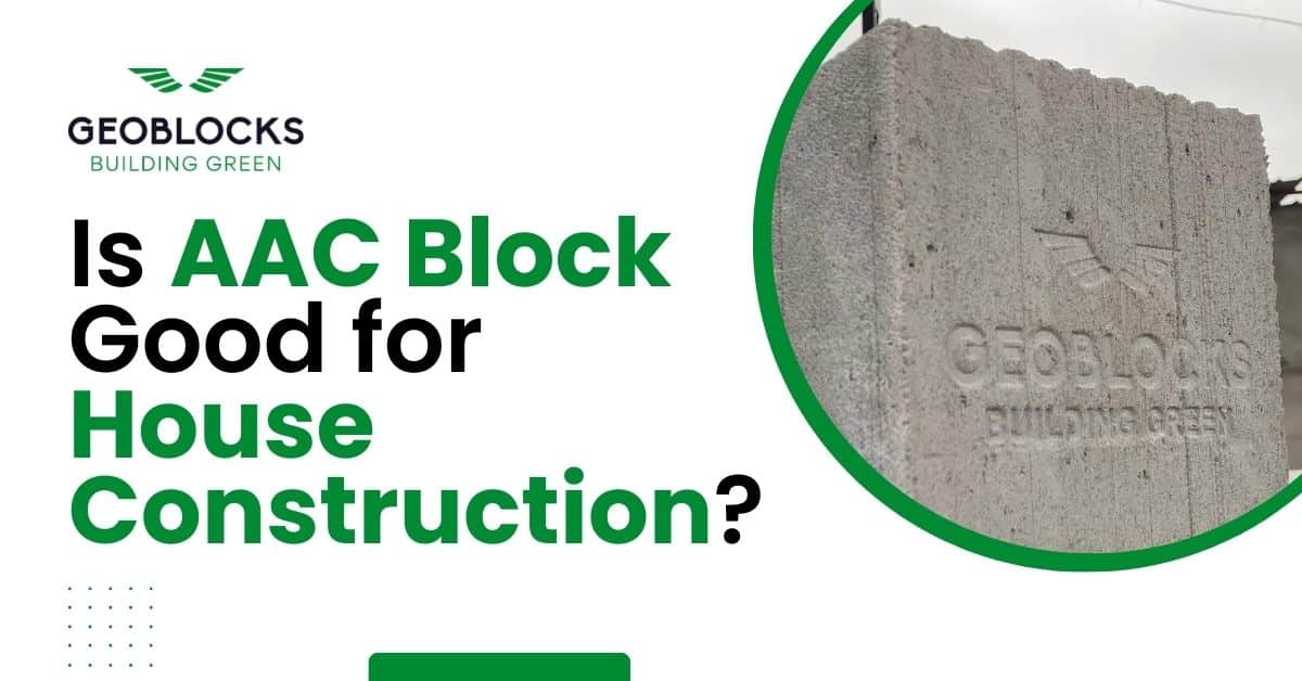 Is AAC Block Good for House Construction